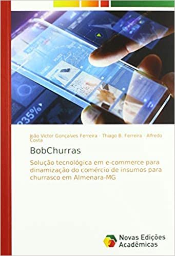 okumak BobChurras: Solução tecnológica em e-commerce para dinamização do comércio de insumos para churrasco em Almenara-MG