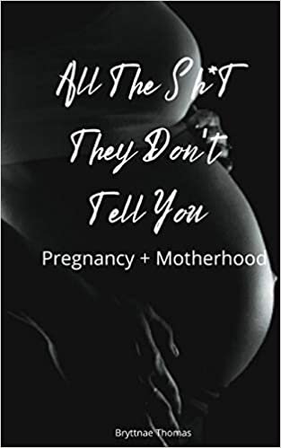 okumak All The Shit They Don&#39;t Tell You: Pregnancy and Motherhood