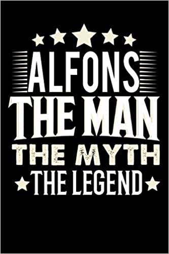okumak Notizbuch: Alfons The Man The Myth The Legend (120 linierte Seiten als u.a. Tagebuch, Reisetagebuch für Vater, Ehemann, Freund, Kumpe, Bruder, Onkel und mehr)