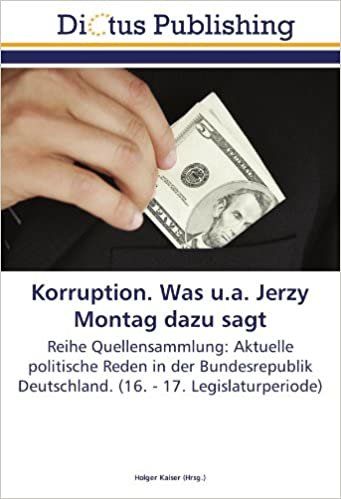 okumak Korruption. Was u.a. Jerzy Montag dazu sagt: Reihe Quellensammlung: Aktuelle politische Reden in der Bundesrepublik Deutschland. (16. - 17. Legislaturperiode)