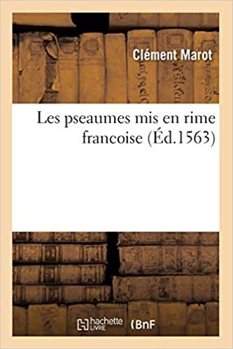 okumak Les pseaumes mis en rime francoise (Éd.1563) (Religion)