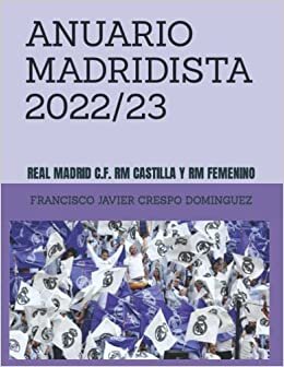 ANUARIO MADRIDISTA 2022/23: ANUARIO DEL REAL MADRID C.F.