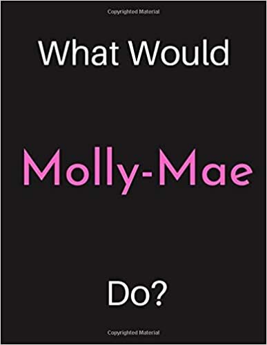 okumak What Would Molly-Mae Do?: Molly-Mae Notebook/ Journal/ Notepad/ Diary For Women, Men, Girls, Boys, Fans, Supporters, s, Adults and Kids | 100 Black Lined Pages | 8.5 x 11 Inches | A4