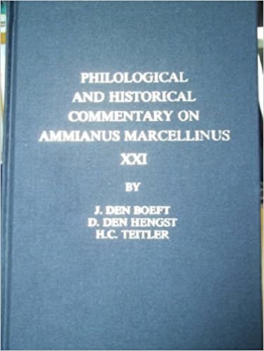 okumak Philological and Historical Commentary on Ammianus Marcellinus XXI: Res Gestae v. 21 (Philological and Historical Commentary on Ammianus Marcellinus (18 vols. SET))