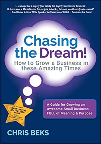okumak Beks, C: Chasing the Dream!: How to Grow a Business in these Amazing Times