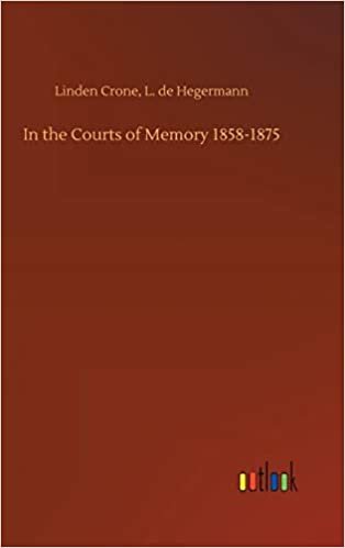 okumak In the Courts of Memory 1858-1875