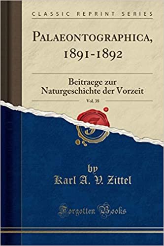 okumak Palaeontographica, 1891-1892, Vol. 38: Beitraege zur Naturgeschichte der Vorzeit (Classic Reprint)