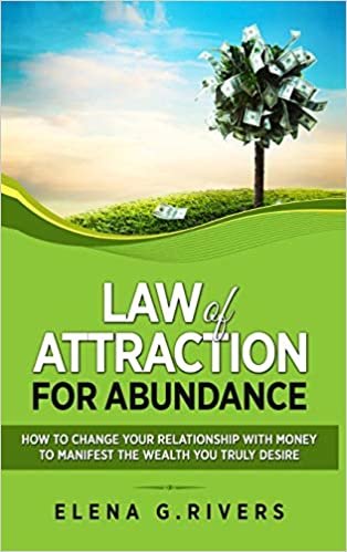okumak Law of Attraction for Abundance: How to Change Your Relationship with Money to Manifest the Wealth You Truly Desire: 4