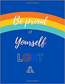 okumak Be proud of yourself - LGBT: 100 lined pages journal. Bullet journal for gay men and l women.