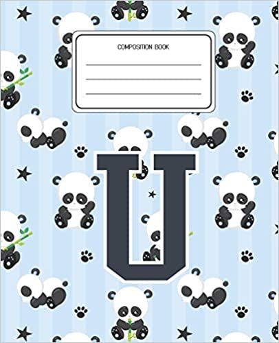 okumak Composition Book U: Panda Bear Animal Pattern Composition Book Letter U Personalized Lined Wide Rule Notebook for Boys Kids Back to School Preschool Kindergarten and Elementary Grades K-2