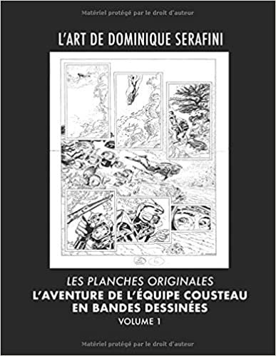 okumak L&#39;Art de Dominique Serafini - Volume 1: Les Planches Originales de L&#39;Aventure de L&#39;Equipe Cousteau en Bandes Dessinées
