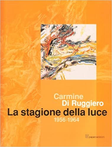 okumak Carmine di Ruggiero. La stagione della luce 1956-1964