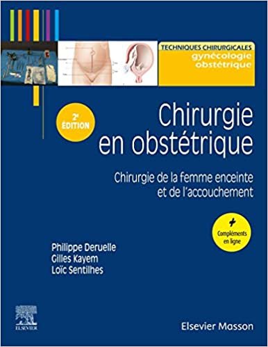 okumak Chirurgie en obstétrique: Chirurgie de la femme enceinte et de l&#39;accouchement (Techniques chirurgicales)