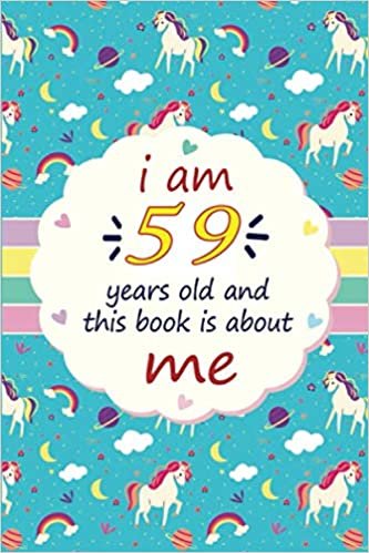 okumak I Am 59 Years Old and This Book is About Me: Happy 59th Birthday, 59 Years Old Gift Ideas for Women, Men, Son, Daughter, mom, dad, Amazing, funny gift ... lockdown gift ideas, Funny Card Alternative.