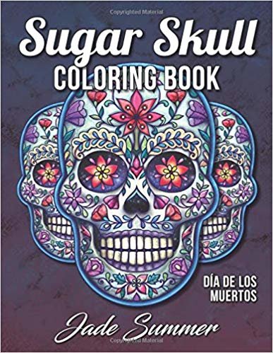 Sugar Skull Coloring Book: A Day of the Dead Coloring Book with Fun Skull Designs, Beautiful Gothic Women, and Easy Patterns for Relaxation