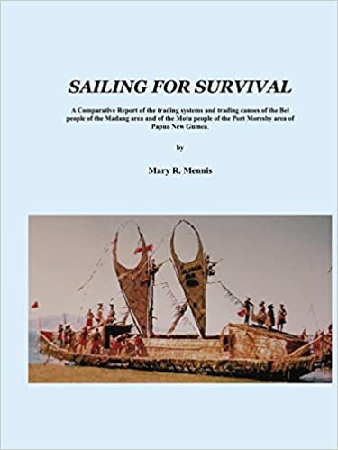 okumak Sailing for Survival: A Comparative Report of the Trading Systems and Trading Canoes of the Bel People in the Madang Area and of the Motu People in the Port Moresby Area of Papua New Guinea