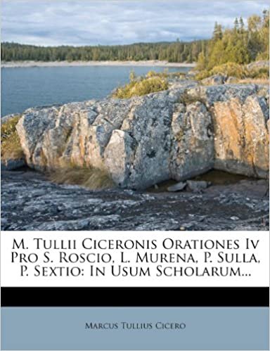 okumak M. Tullii Ciceronis Orationes Iv Pro S. Roscio, L. Murena, P. Sulla, P. Sextio: In Usum Scholarum...