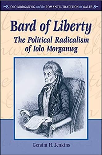 okumak Jenkins, G: Bard of Liberty: The Political Radicalism of Iolo Morganwg (IOLO Morganwg and the Romantic Tradition in Wales)
