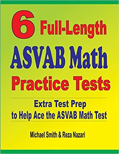 6 Full-Length ASVAB Math Practice Tests: Extra Test Prep to Help Ace the ASVAB Math Test