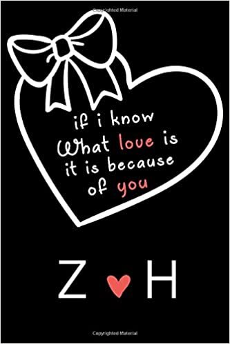 okumak If i know what love is,it is because of you Z and H: Classy Monogrammed notebook with Two Initials for Couples,monogram initial notebook,love ... 110 Pages, 6x9, Soft Cover, Matte Finish