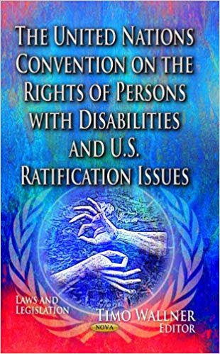okumak United Nations Convention on the Rights of Persons with Disabilities &amp; U.S. Ratification Issues