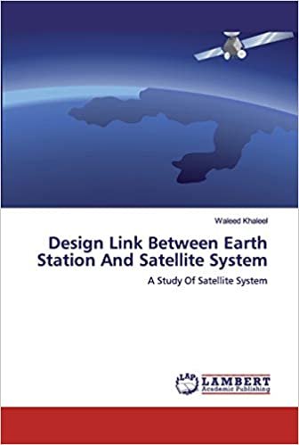 okumak Design Link Between Earth Station And Satellite System: A Study Of Satellite System