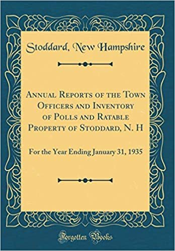 okumak Annual Reports of the Town Officers and Inventory of Polls and Ratable Property of Stoddard, N. H: For the Year Ending January 31, 1935 (Classic Reprint)