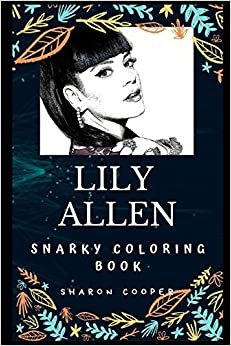 Lily Allen Snarky Coloring Book: An English Singer and Songwriter