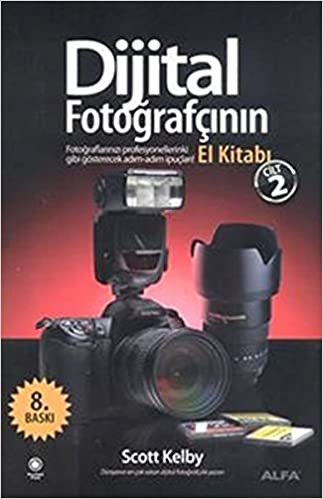 okumak Dijital Fotoğrafçının El Kitabı - Cilt 2: Fotoğraflarınızı Profesyonellerinki Gibi Gösterecek Adım-Adım İpuçları!