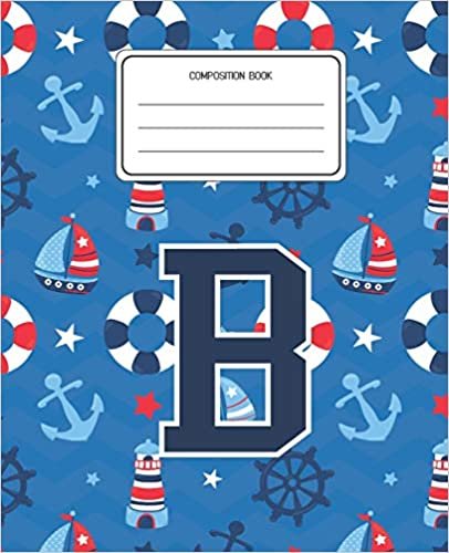 okumak Composition Book B: Boats Nautical Pattern Composition Book Letter B Personalized Lined Wide Rule Notebook for Boys Kids Back to School Preschool Kindergarten and Elementary Grades K-2