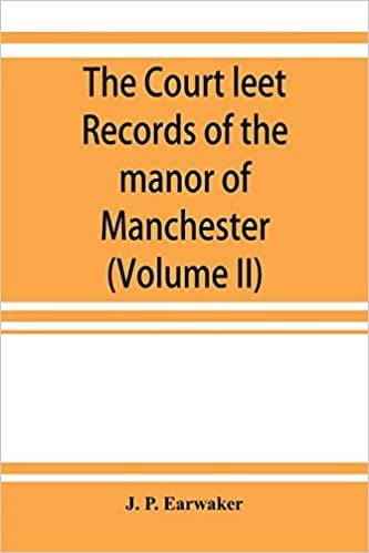 okumak The Court leet records of the manor of Manchester, from the year 1552 to the year 1686, and from the year 1731 to the year 1846 (Volume II)