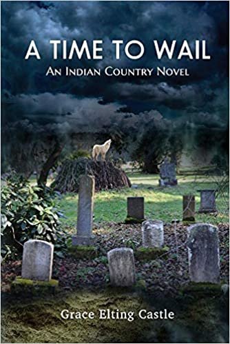 okumak A Time to Wail: An Indian Country Novel