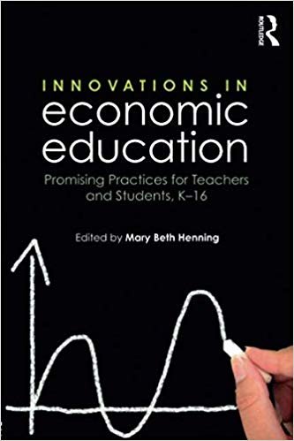 okumak Innovations in Economic Education : Promising Practices for Teachers and Students, K-16