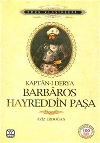 okumak Barbaros Hayreddin Paşa: Kaptan-ı Derya