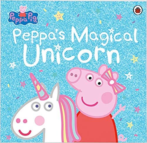 okumak Peppa Pig: Peppa&#39;s Magical Unicorn