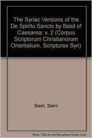 okumak The Syriac Versions of the De Spiritu Sancto by Basil of Caesarea: v. 2 (Corpus Scriptorum Christianorum Orientalium, Scriptores Syri)