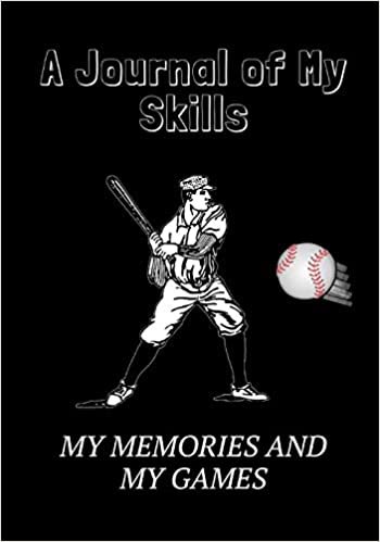 okumak My Baseball Season: A Journal of My Skills, My Memories and My Games