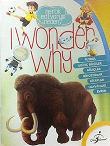 okumak I Wonder Why 3 - Merak Ediyorum Neden?: Futbol, İlginç Bilgiler, Ağaçlar, Dinozorlar, Kitaplar, Hayvanlar,Evren