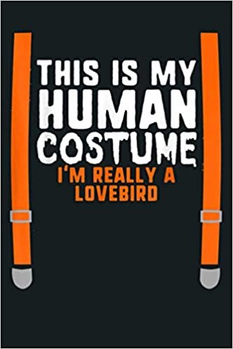 okumak This Is My Human Costume I M Really A Lovebird Halloween Kid: Notebook Planner - 6x9 inch Daily Planner Journal, To Do List Notebook, Daily Organizer, 114 Pages