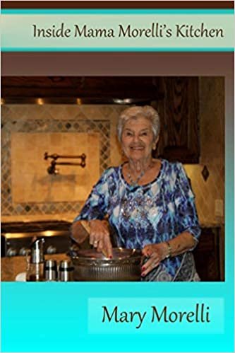 okumak Inside Mama Morelli&#39;s Kitchen: Treasured family recipes and newly created