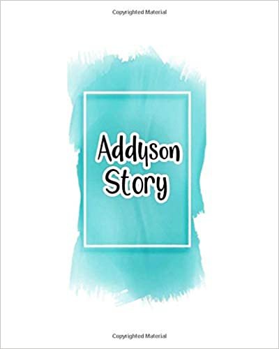 okumak Addyson story: 100 Ruled Pages 8x10 inches for Notes, Plan, Memo,Diaries Your Stories and Initial name on Frame  Water Clolor Cover