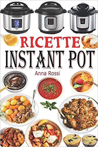 okumak Ricette Instant Pot: Ricettario di cucina sana e gourmet con 75 ricette facili da preparare e deliziose da gustare! Ricettario Instant Pot Italiano
