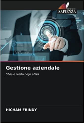 Gestione aziendale: Sfide e realtà negli affari (Italian Edition)