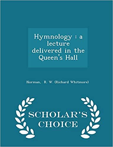 okumak Hymnology: a lecture delivered in the Queen&#39;s Hall - Scholar&#39;s Choice Edition