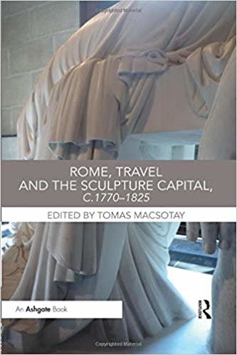 okumak Rome, Travel and the Sculpture Capital, c.1770-1825