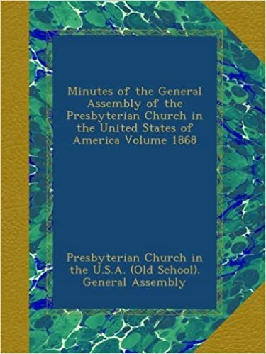 okumak Minutes of the General Assembly of the Presbyterian Church in the United States of America Volume 1868