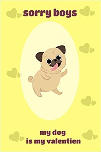 okumak sorry boys my dog is my valentien&#39;s day :A Fun Valentine&#39;s Day notebook of Dogs 121 pages: sorry boys daddy says no dating,valentien day dog,dog love