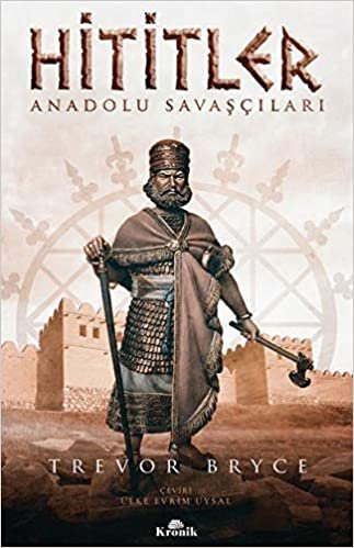 okumak Hititler: Anadolu Savaşçıları
