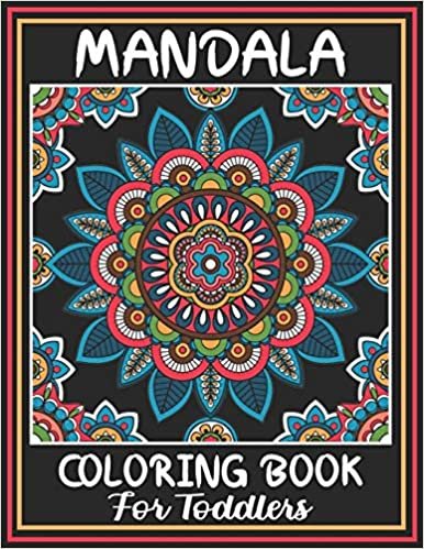 Mandala Coloring Book For Toddlers: Mandalas Coloring Activity Book for Toddlers