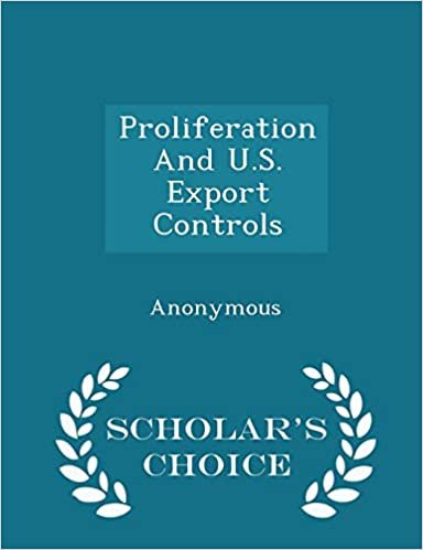 okumak Proliferation And U.S. Export Controls - Scholar&#39;s Choice Edition